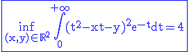 3$\rm\blue\fbox{\inf_{(x,y)\in\mathbb{R}^2}\Bigint_0^{+\infty}(t^2-xt-y)^2e^{-t}dt=4}
